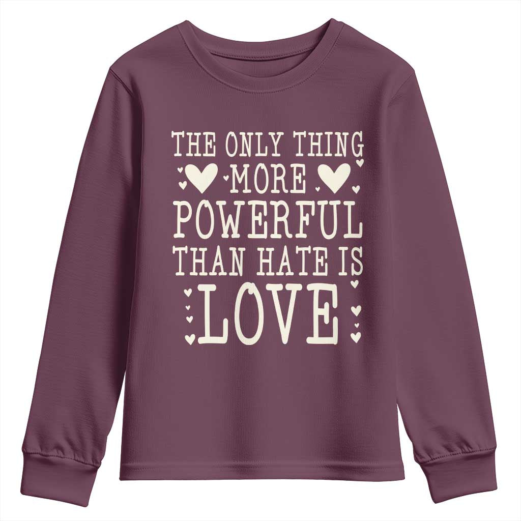 The Only Thing More Powerful Than Hate Is Love Youth Sweatshirt Whimsical Heart Typography Bunny Inspirational Statement