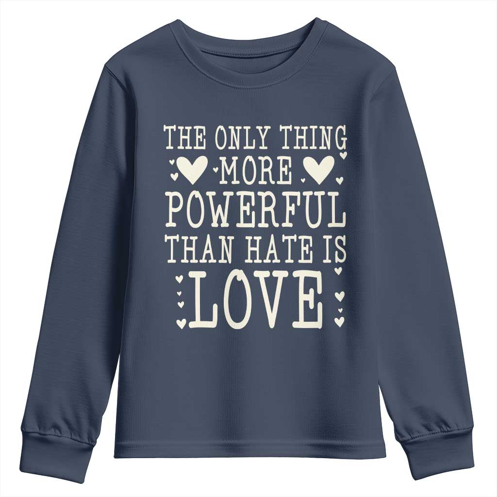 The Only Thing More Powerful Than Hate Is Love Youth Sweatshirt Whimsical Heart Typography Bunny Inspirational Statement