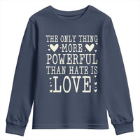 The Only Thing More Powerful Than Hate Is Love Youth Sweatshirt Whimsical Heart Typography Bunny Inspirational Statement