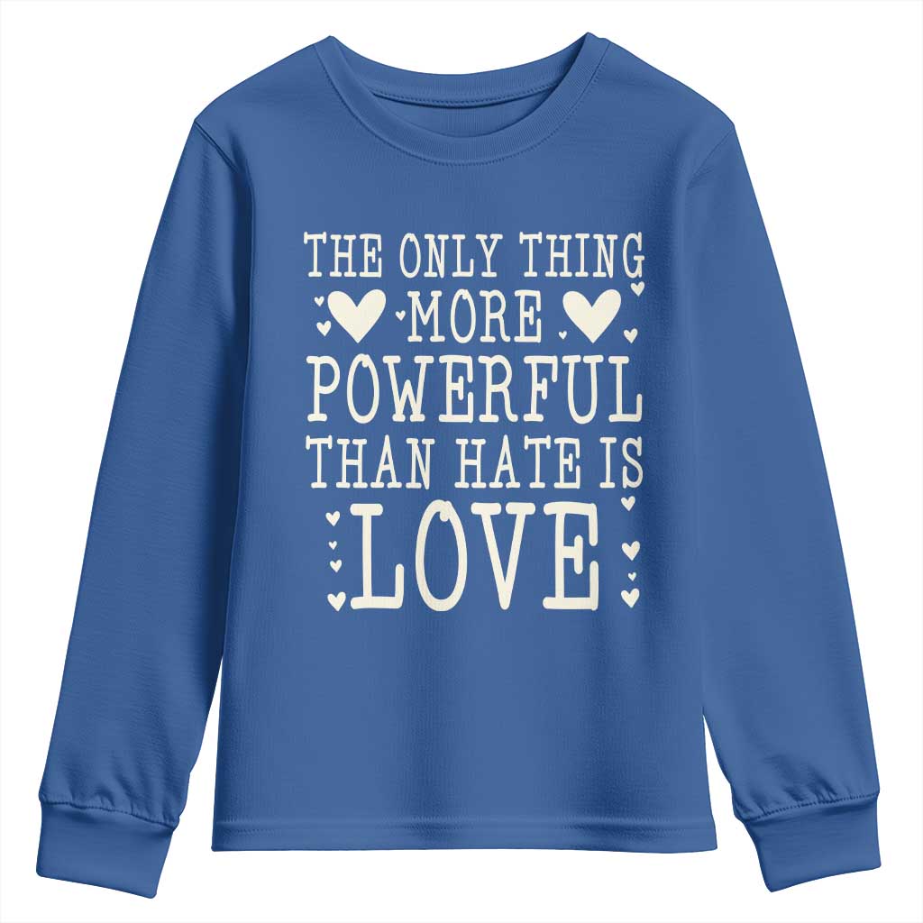 The Only Thing More Powerful Than Hate Is Love Youth Sweatshirt Whimsical Heart Typography Bunny Inspirational Statement
