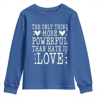 The Only Thing More Powerful Than Hate Is Love Youth Sweatshirt Whimsical Heart Typography Bunny Inspirational Statement