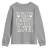 The Only Thing More Powerful Than Hate Is Love Youth Sweatshirt Whimsical Heart Typography Bunny Inspirational Statement
