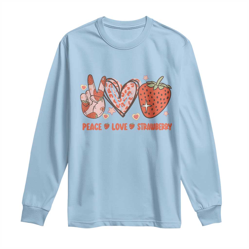 Strawberry Festival Long Sleeve Shirt Peace Love Strawberry Cute Fruit Lover
