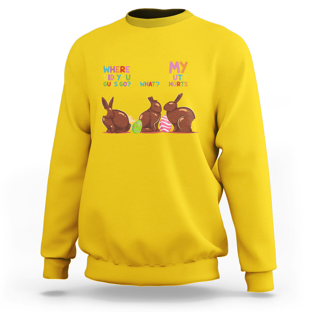 My Butt Hurts What Where Easter Chocolate Bunny Funny Easter Sweatshirt - Wonder Print Shop