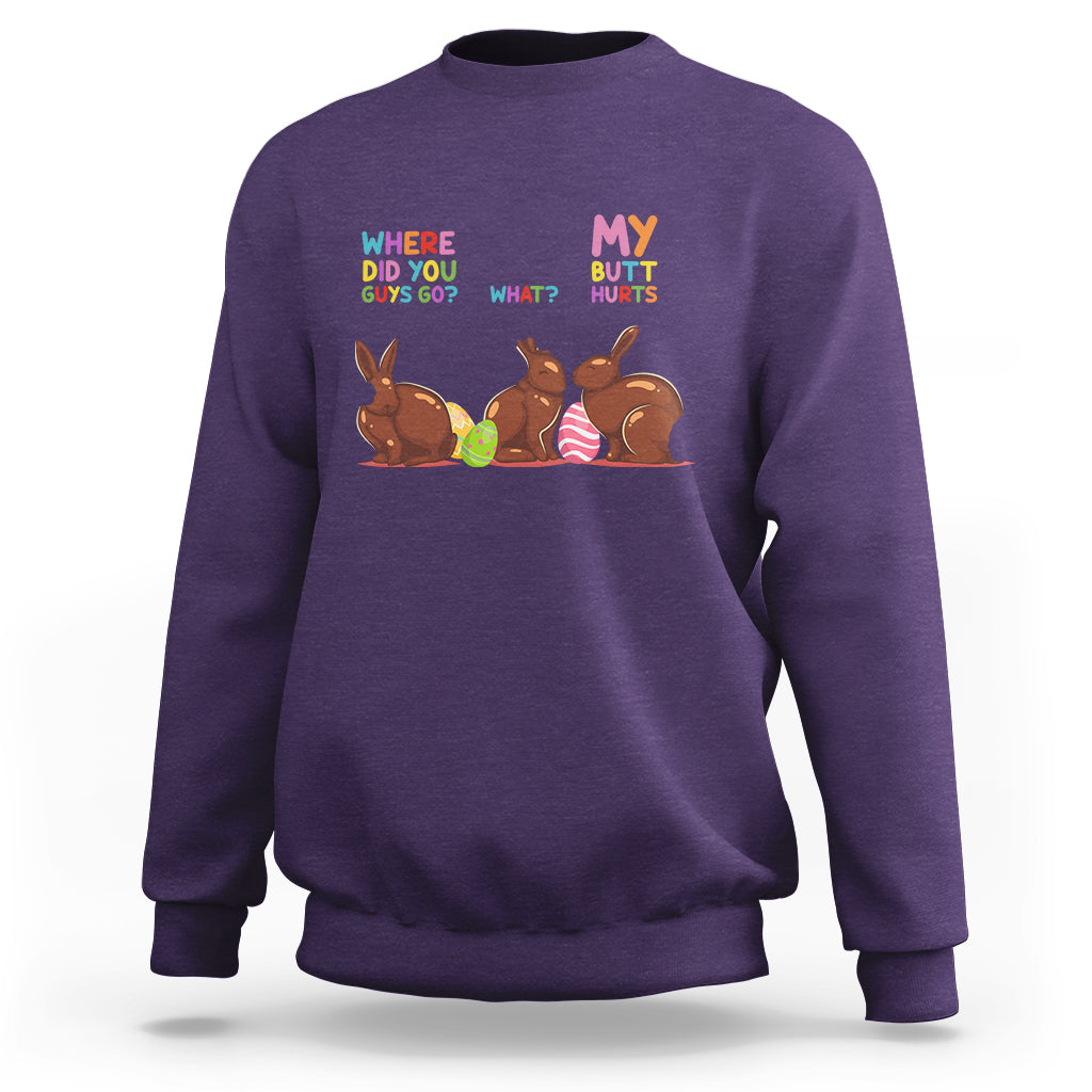 My Butt Hurts What Where Easter Chocolate Bunny Funny Easter Sweatshirt - Wonder Print Shop