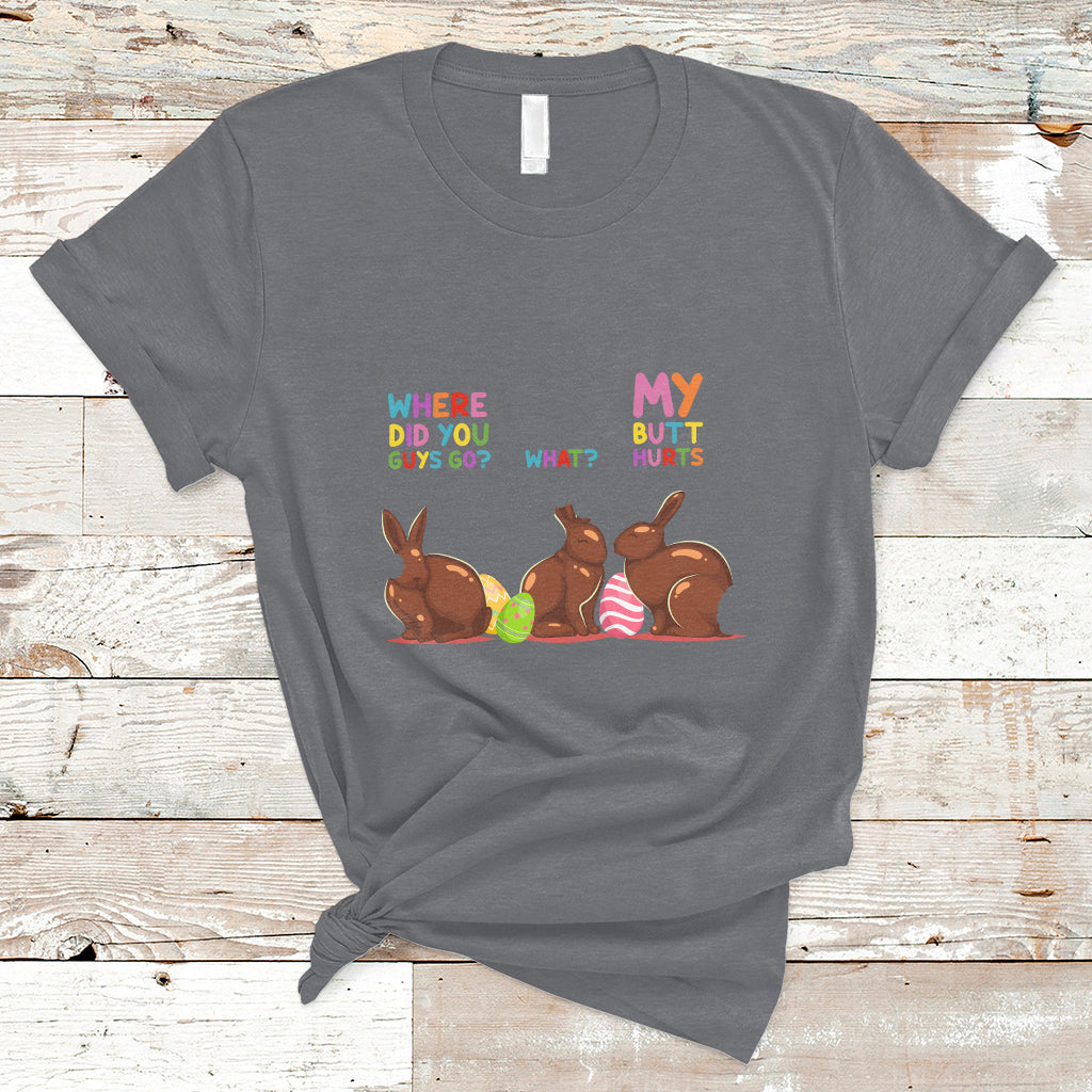 My Butt Hurts What Where Easter Chocolate Bunny Funny Easter T-Shirt - Wonder Print Shop