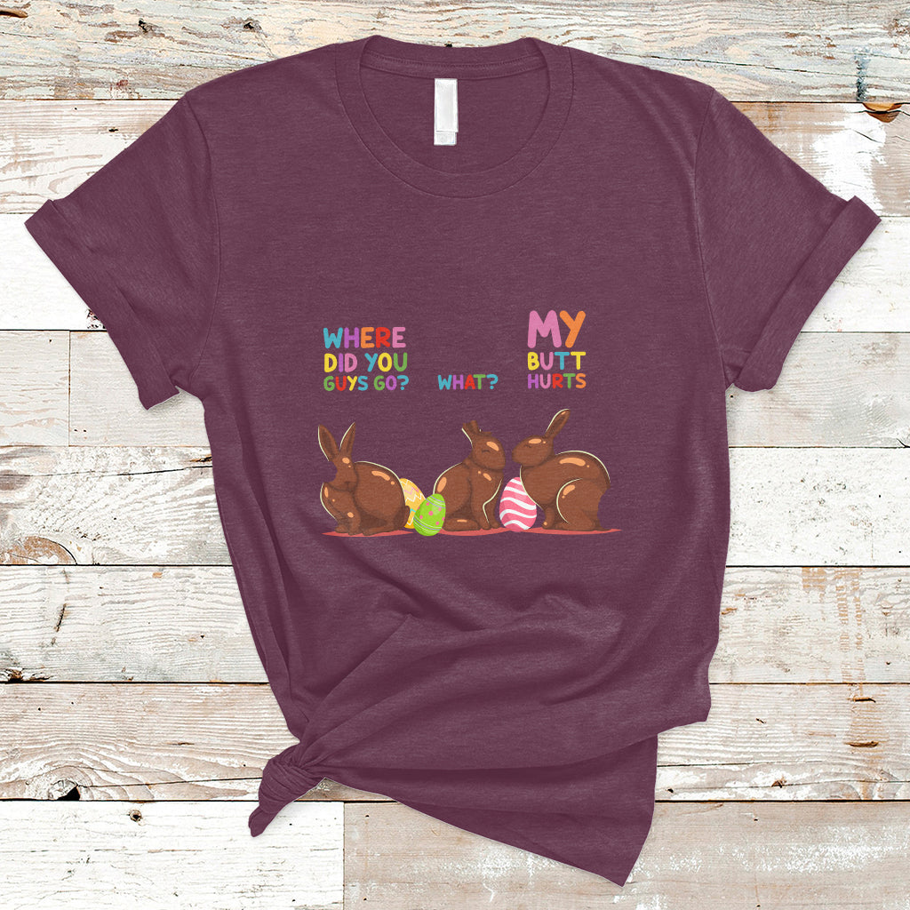 My Butt Hurts What Where Easter Chocolate Bunny Funny Easter T-Shirt - Wonder Print Shop