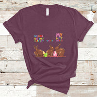 My Butt Hurts What Where Easter Chocolate Bunny Funny Easter T-Shirt - Wonder Print Shop