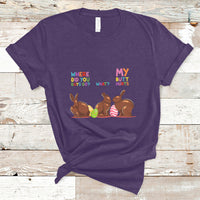 My Butt Hurts What Where Easter Chocolate Bunny Funny Easter T-Shirt - Wonder Print Shop