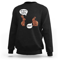 My Butt Hurts Easter Chocolate Bunny Funny Easter Day Sweatshirt - Wonder Print Shop