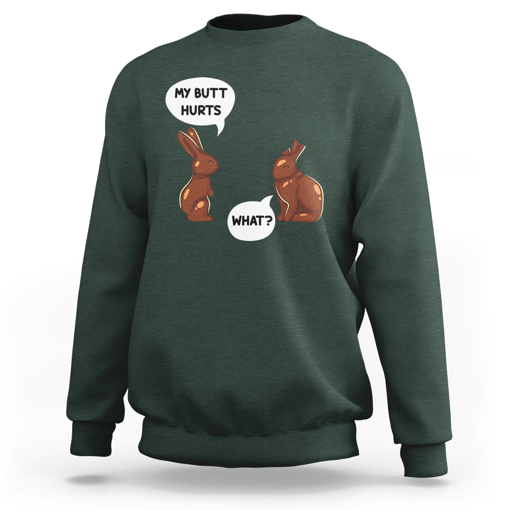 My Butt Hurts Easter Chocolate Bunny Funny Easter Day Sweatshirt - Wonder Print Shop
