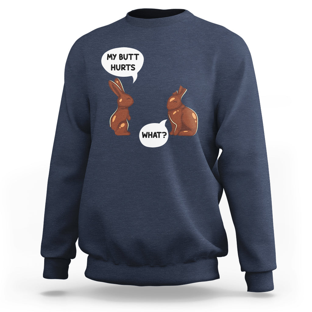 My Butt Hurts Easter Chocolate Bunny Funny Easter Day Sweatshirt - Wonder Print Shop