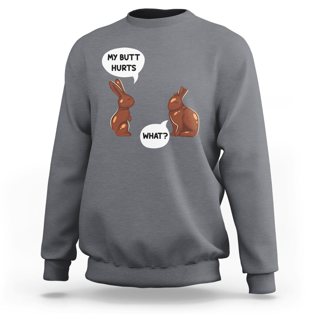 My Butt Hurts Easter Chocolate Bunny Funny Easter Day Sweatshirt - Wonder Print Shop