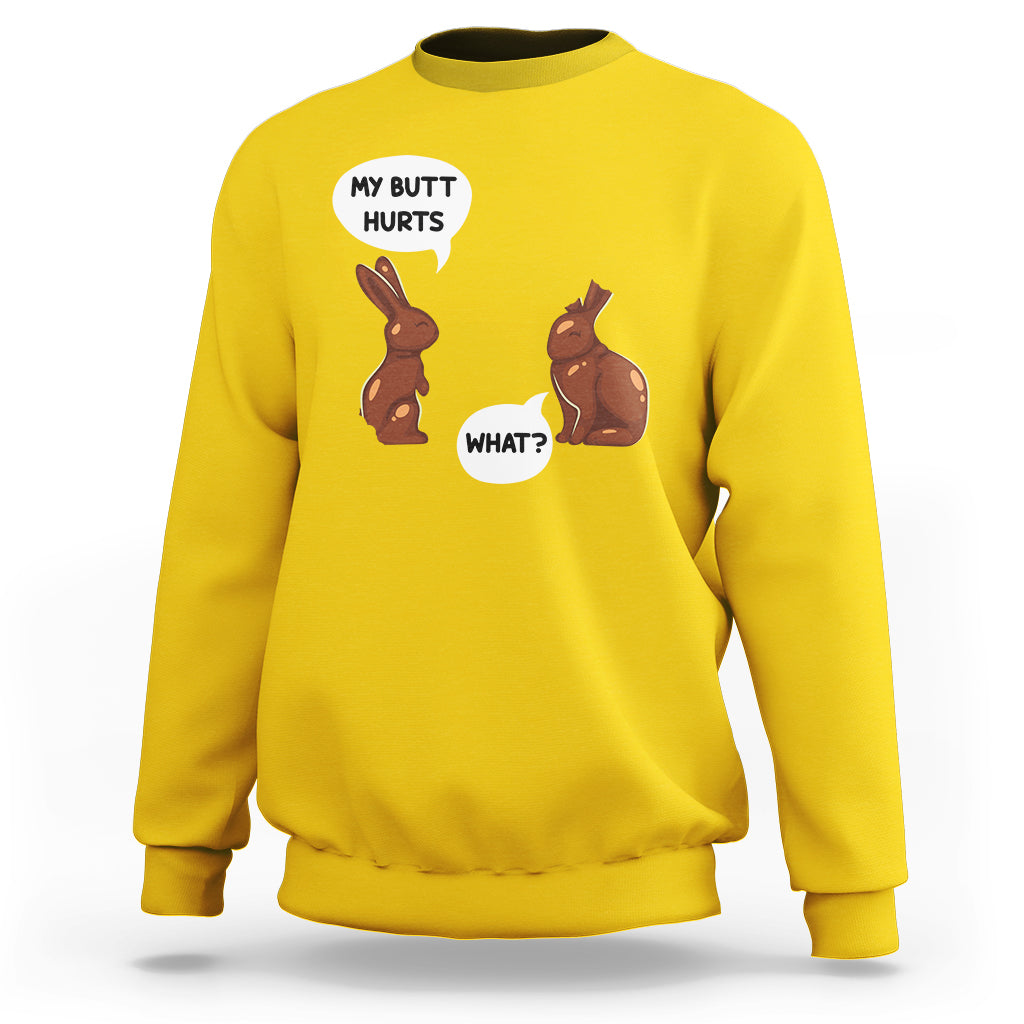 My Butt Hurts Easter Chocolate Bunny Funny Easter Day Sweatshirt - Wonder Print Shop