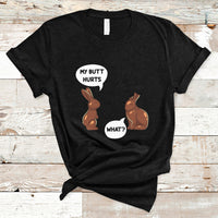 My Butt Hurts Easter Chocolate Bunny Funny Easter Day T-Shirt - Wonder Print Shop