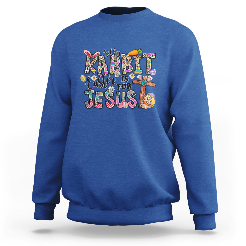 Silly Rabbit Easter Is For Jesus Religious Easter Bunny Sweatshirt - Wonder Print Shop