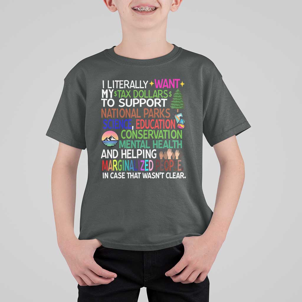 I Literally Want My Tax Dollars To Support National Park T Shirt For Kid