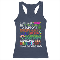 I Literally Want My Tax Dollars To Support National Park Racerback Tank Top