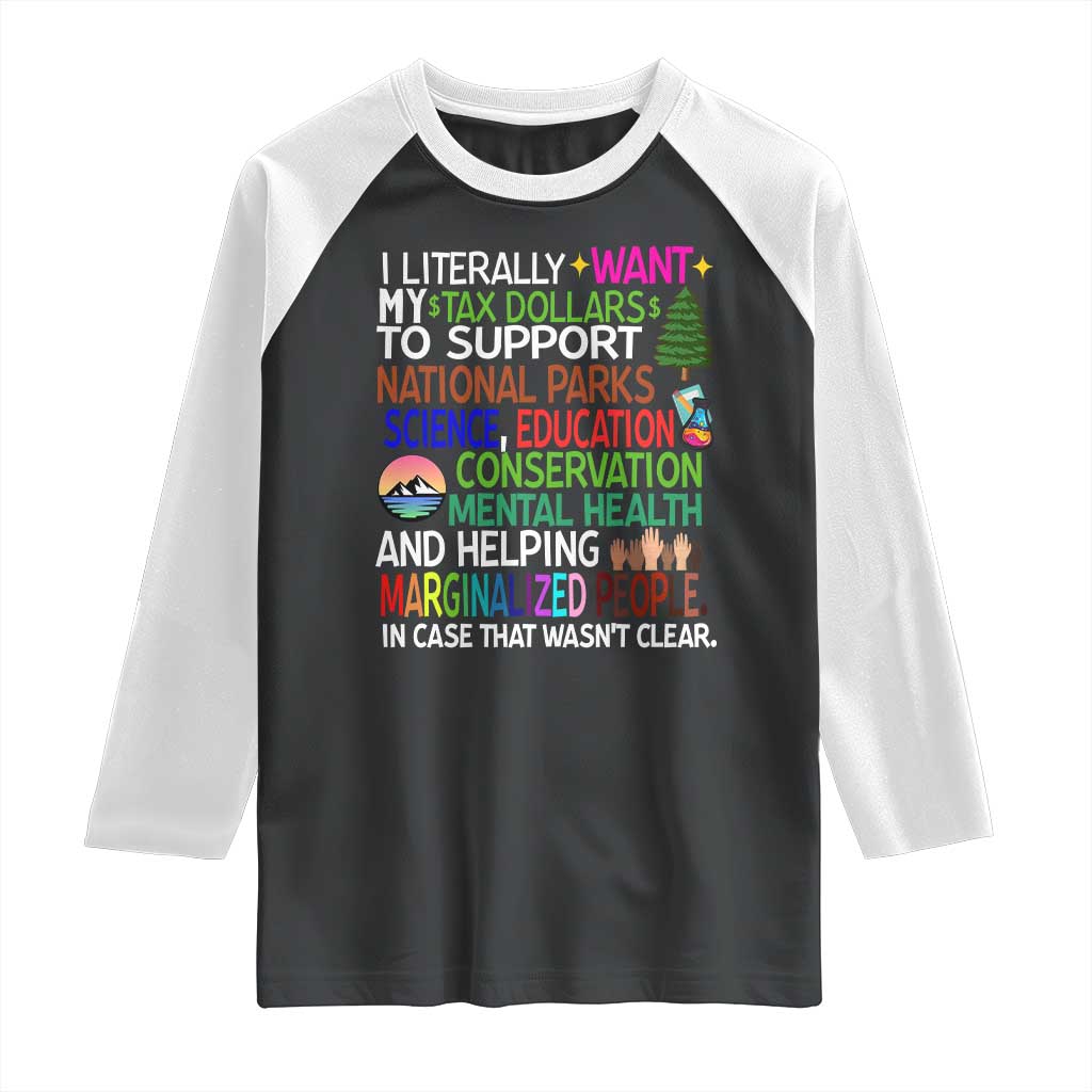 I Literally Want My Tax Dollars To Support National Park Raglan Shirt