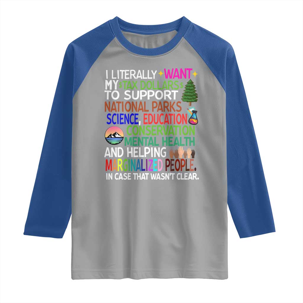 I Literally Want My Tax Dollars To Support National Park Raglan Shirt