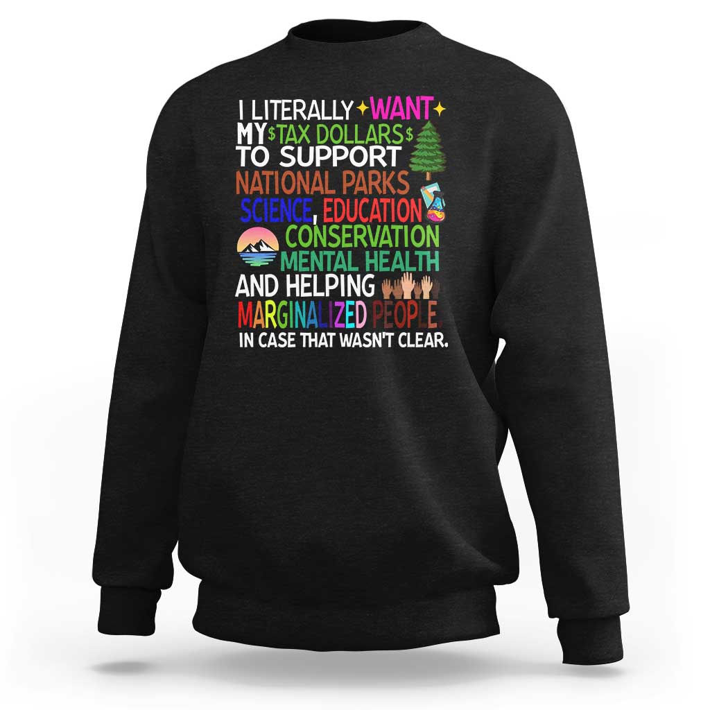 I Literally Want My Tax Dollars To Support National Park Sweatshirt