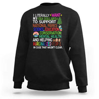 I Literally Want My Tax Dollars To Support National Park Sweatshirt