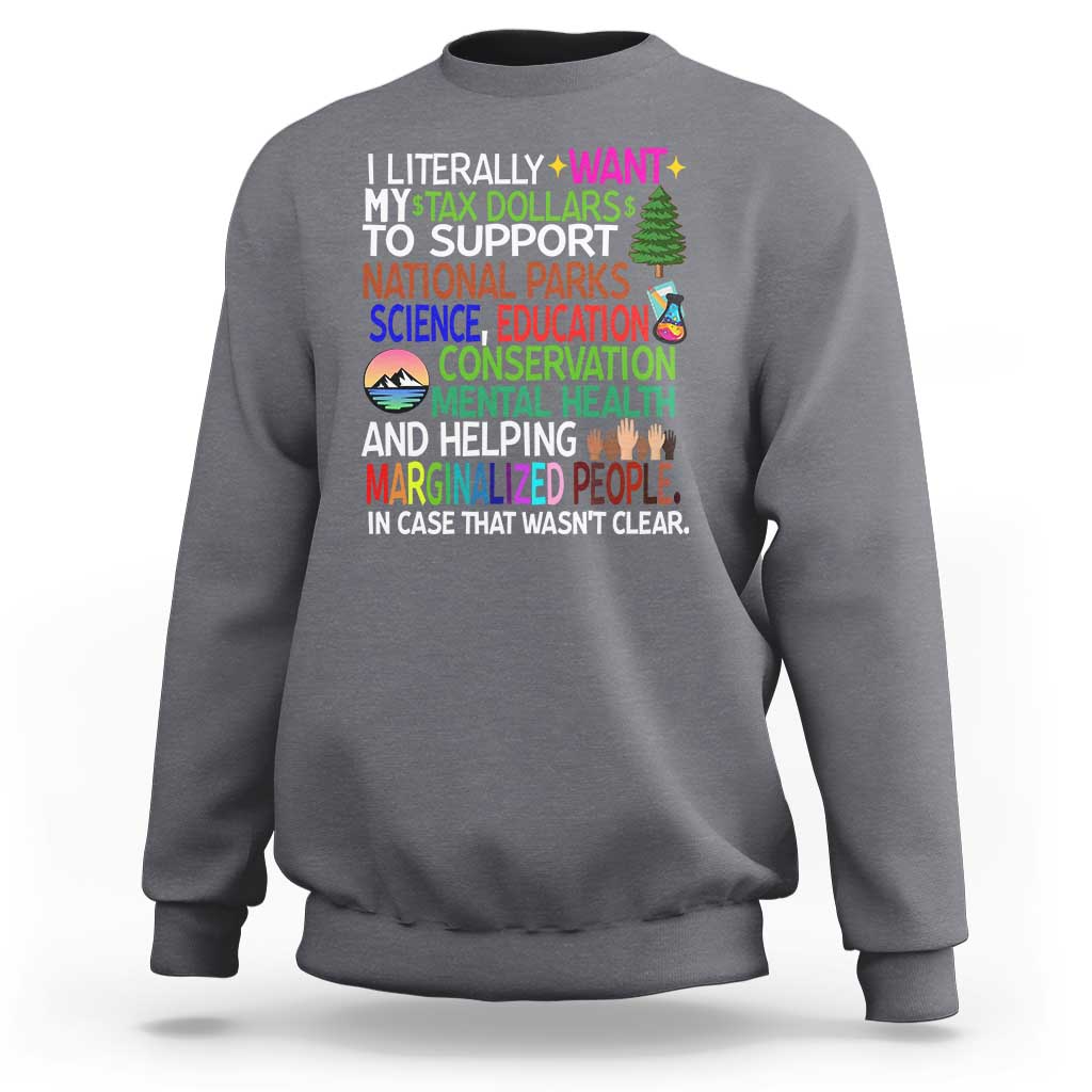 I Literally Want My Tax Dollars To Support National Park Sweatshirt