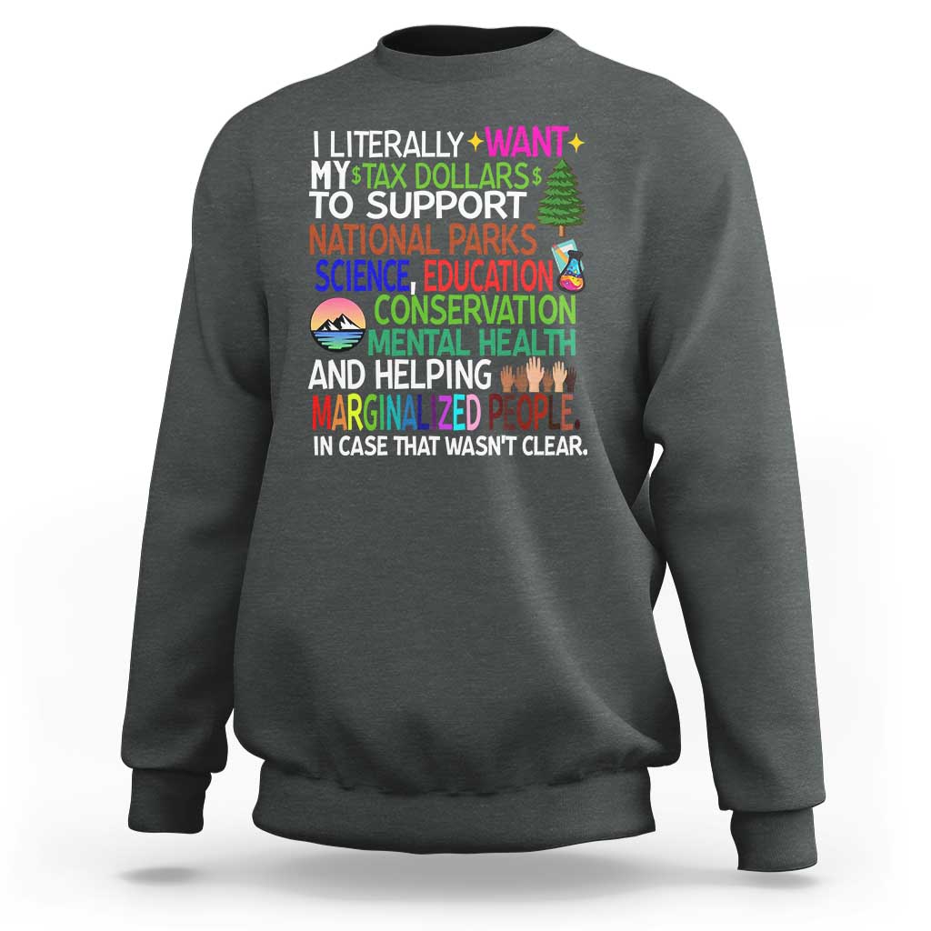 I Literally Want My Tax Dollars To Support National Park Sweatshirt