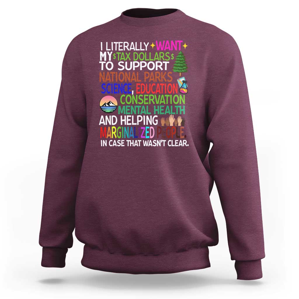 I Literally Want My Tax Dollars To Support National Park Sweatshirt