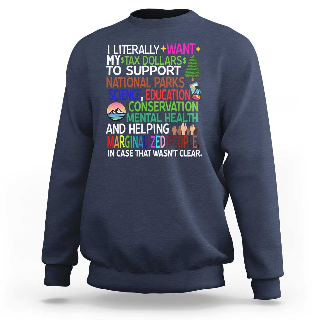 I Literally Want My Tax Dollars To Support National Park Sweatshirt