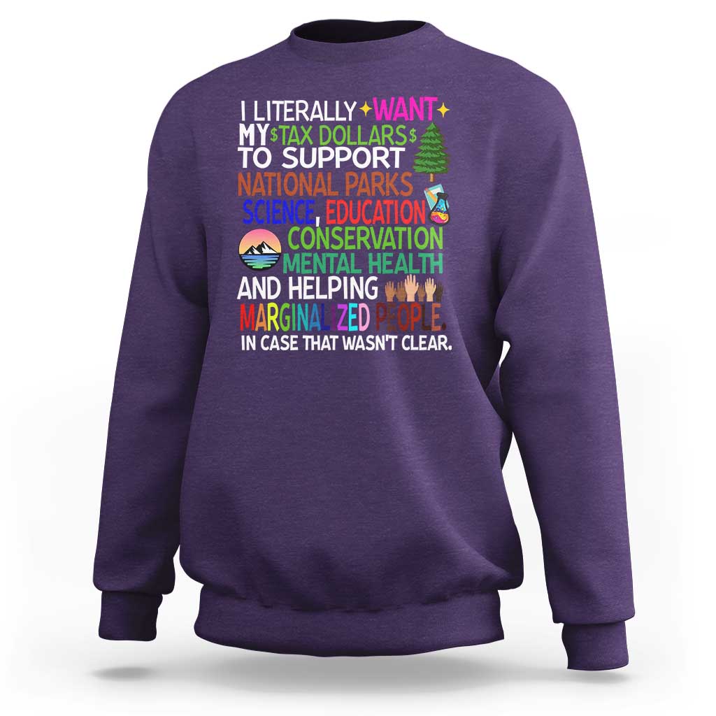 I Literally Want My Tax Dollars To Support National Park Sweatshirt