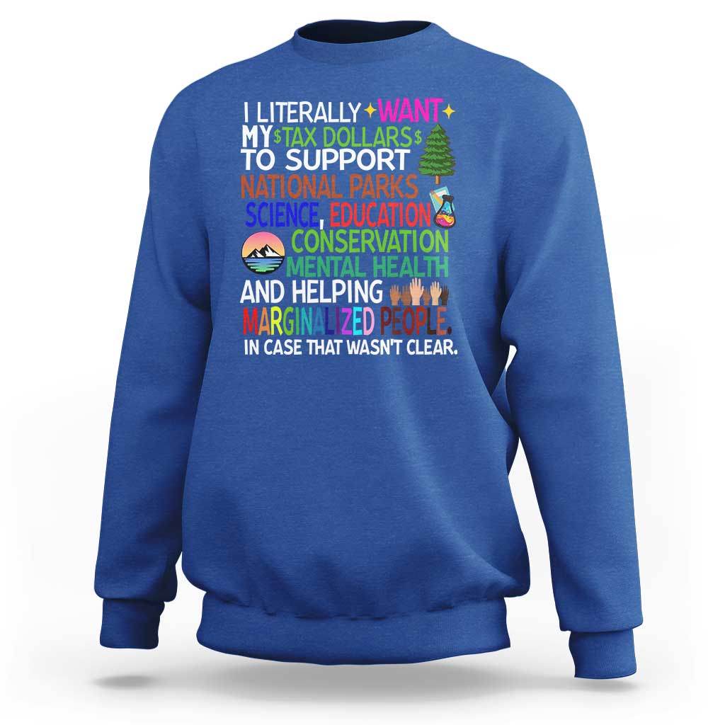 I Literally Want My Tax Dollars To Support National Park Sweatshirt