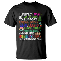 I Literally Want My Tax Dollars To Support National Park T Shirt