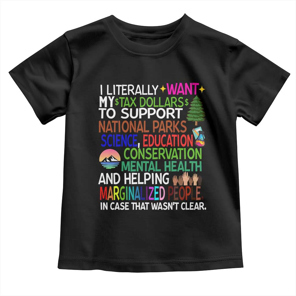 I Literally Want My Tax Dollars To Support National Park Toddler T Shirt