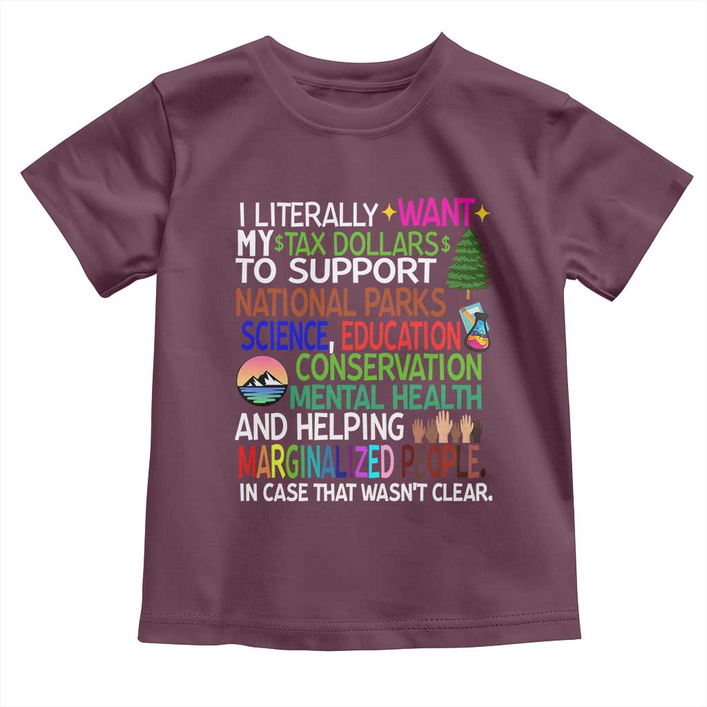 I Literally Want My Tax Dollars To Support National Park Toddler T Shirt