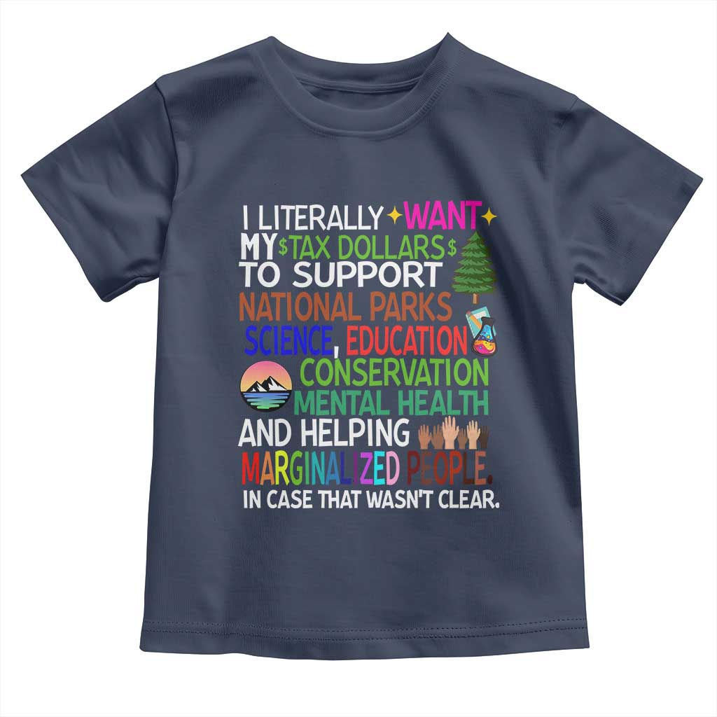 I Literally Want My Tax Dollars To Support National Park Toddler T Shirt