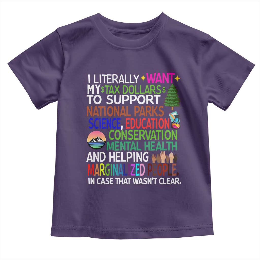 I Literally Want My Tax Dollars To Support National Park Toddler T Shirt