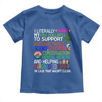 I Literally Want My Tax Dollars To Support National Park Toddler T Shirt
