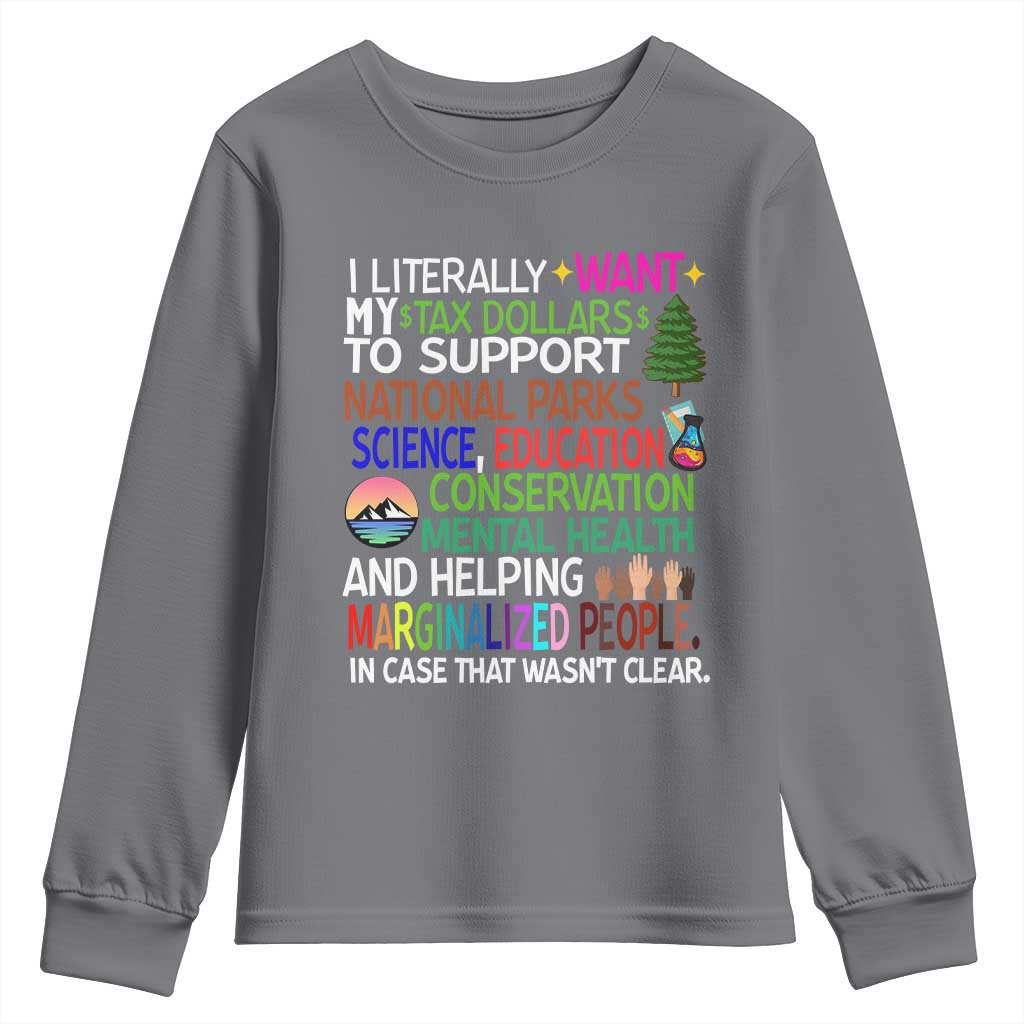 I Literally Want My Tax Dollars To Support National Park Youth Sweatshirt