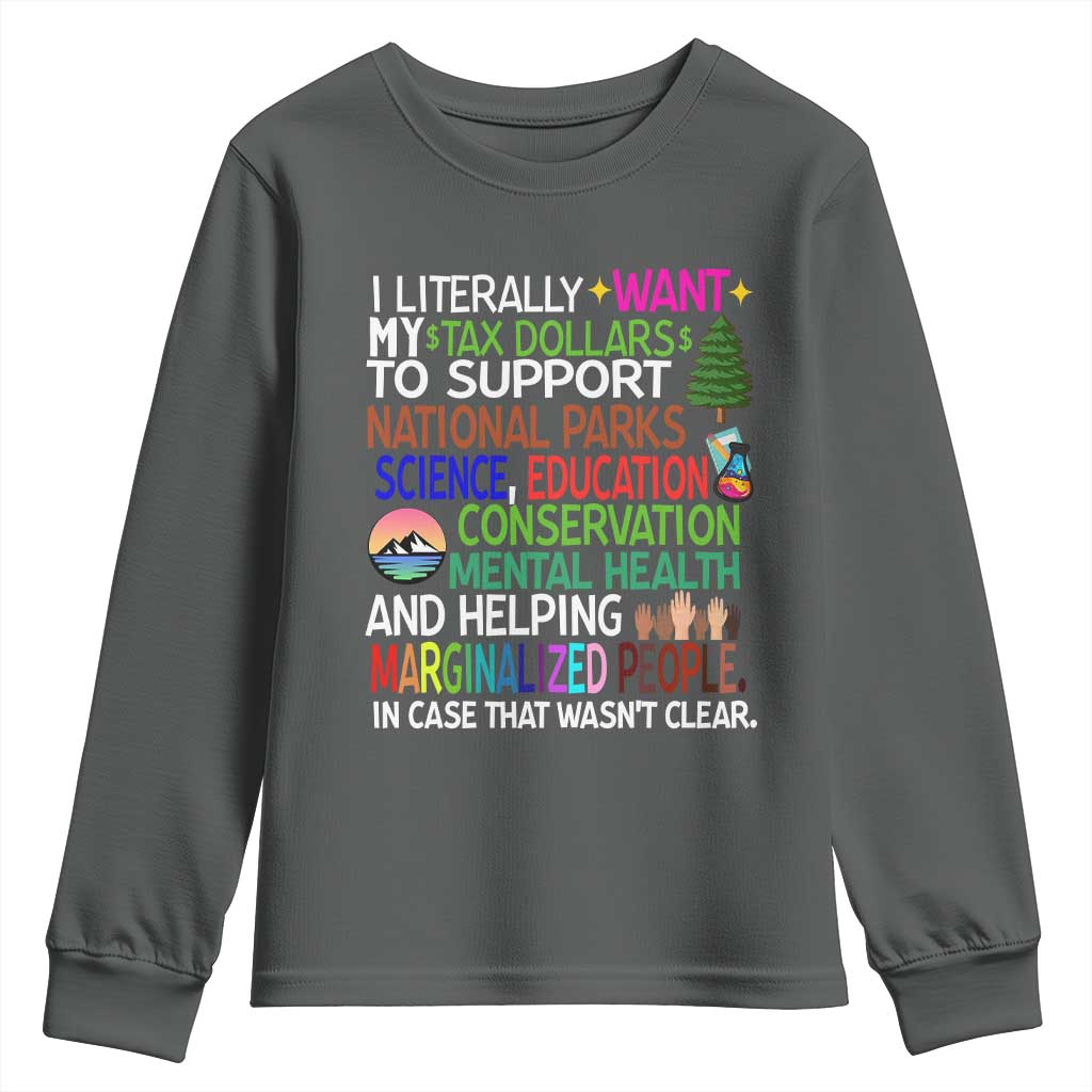 I Literally Want My Tax Dollars To Support National Park Youth Sweatshirt