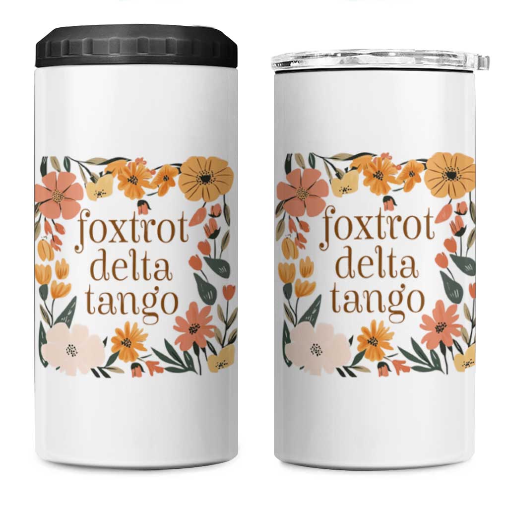 Foxtrots Deltas Tangos Boho Floral 4 in 1 Can Cooler Tumbler Funny Offensive