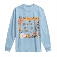 Foxtrots Deltas Tangos Boho Floral Long Sleeve Shirt Funny Offensive