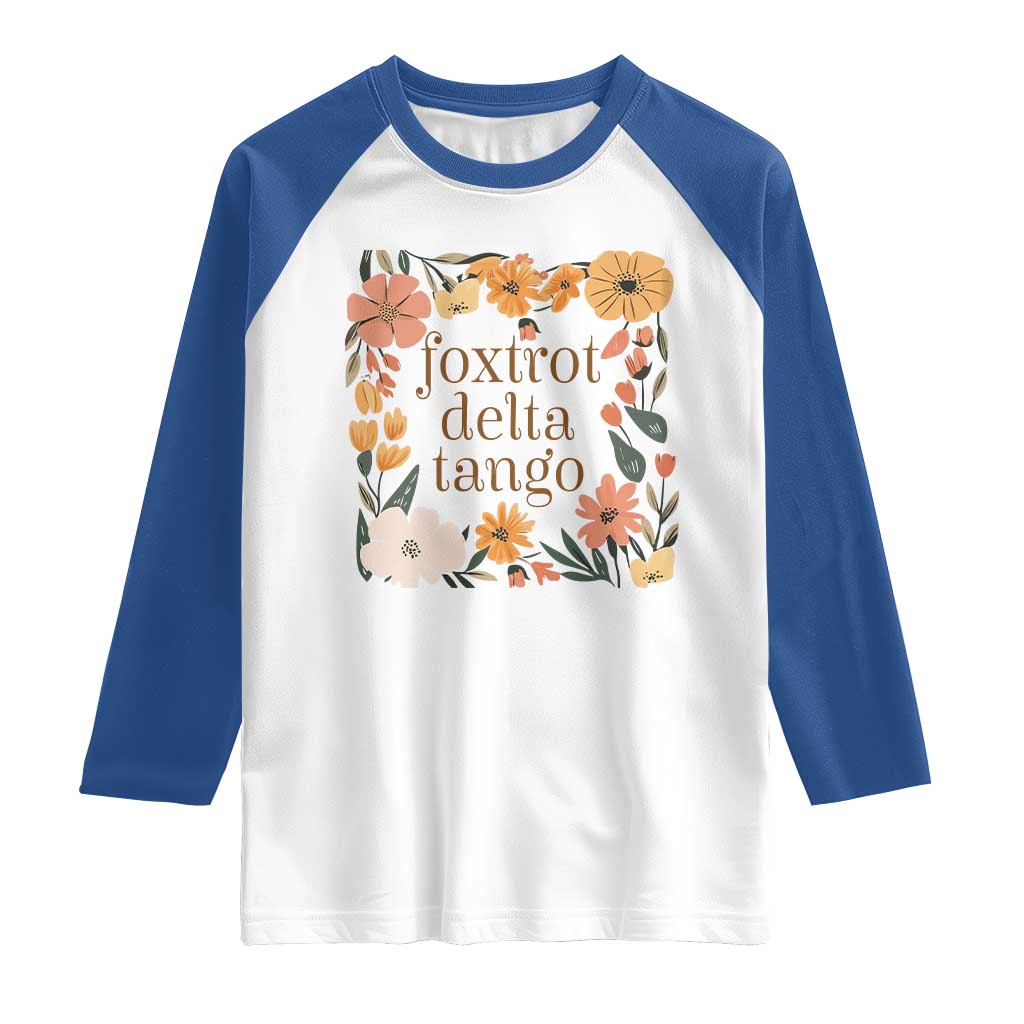 Foxtrots Deltas Tangos Boho Floral Raglan Shirt Funny Offensive