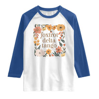 Foxtrots Deltas Tangos Boho Floral Raglan Shirt Funny Offensive