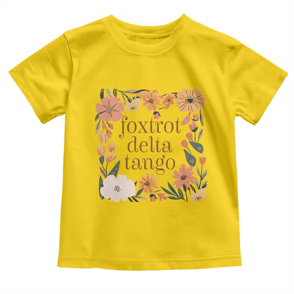 Foxtrots Deltas Tangos Boho Floral Toddler T Shirt Funny Offensive