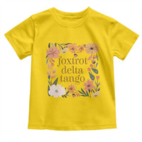 Foxtrots Deltas Tangos Boho Floral Toddler T Shirt Funny Offensive