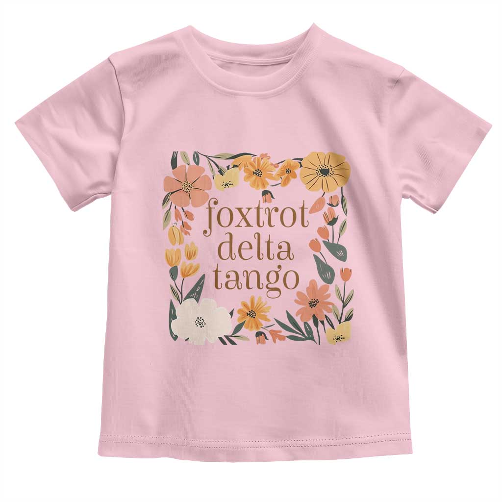 Foxtrots Deltas Tangos Boho Floral Toddler T Shirt Funny Offensive