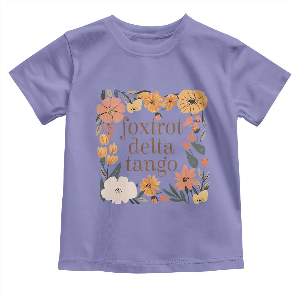 Foxtrots Deltas Tangos Boho Floral Toddler T Shirt Funny Offensive