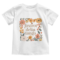 Foxtrots Deltas Tangos Boho Floral Toddler T Shirt Funny Offensive