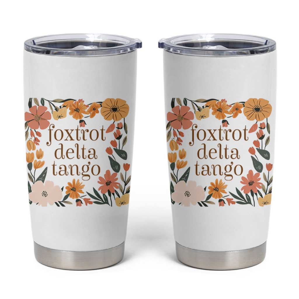 Foxtrots Deltas Tangos Boho Floral Tumbler Cup Funny Offensive